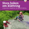 Stora boken om klättring : lär dig grunderna i klippklättring - från topprep till ledklättring