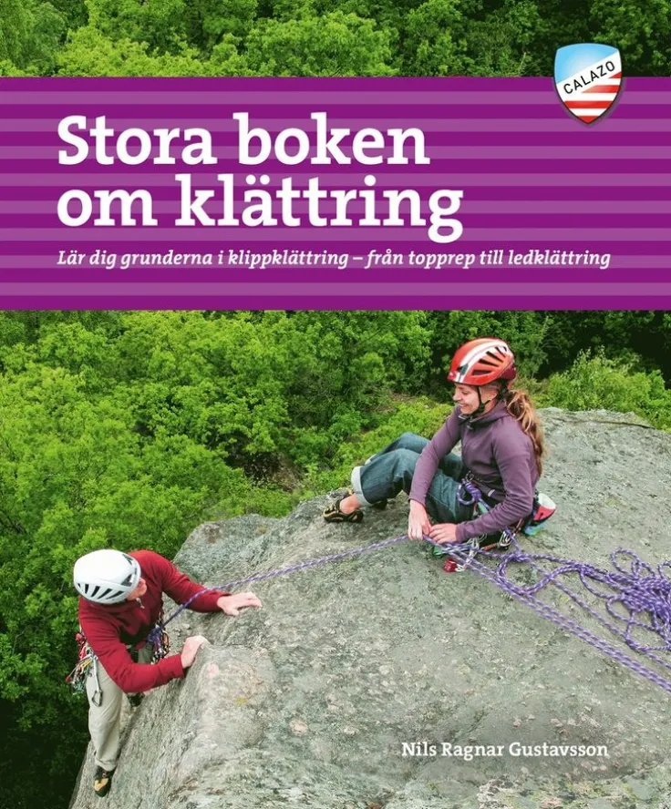 Stora boken om klättring : lär dig grunderna i klippklättring - från topprep till ledklättring