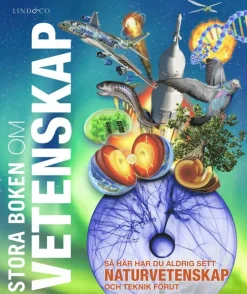 Stora boken om vetenskap : så här har du aldrig sett naturvetenskap och teknik förut