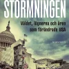 Stormningen : våldet, lögnerna och åren som förändrade USA