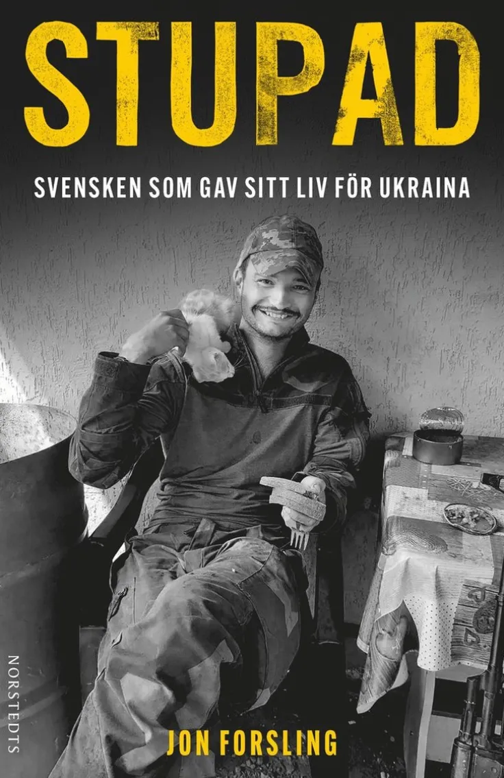 Stupad : Svensken som gav sitt liv för Ukraina