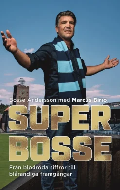 Super-Bosse : från blodröda siffror till blårandiga framgångar