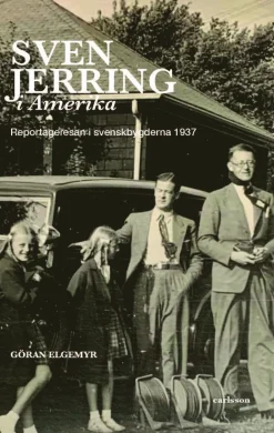 Sven Jerring i Amerika : reportageresan i svenskbygderna 1937