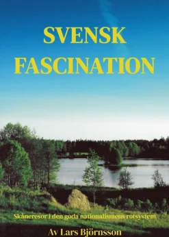 Svensk fascination : skåneresor i den goda nationalismens rotsystem