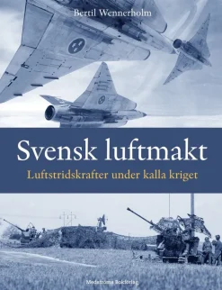 Svensk luftmakt : luftstridskrafter under kalla kriget