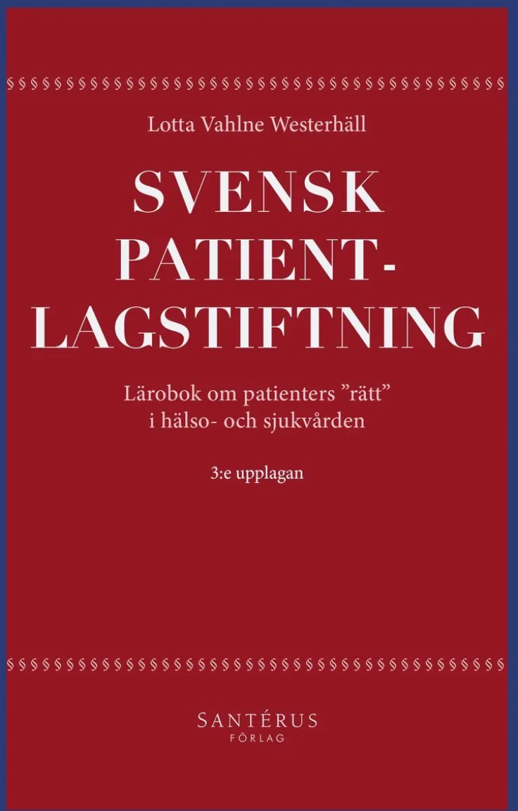 Svensk patientlagstiftning : lärobok om patienters "rätt" i hälso- och sjukvården