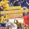 Svenska fotbollsbragder och fiaskon i stora mästerskap : Landslagens alla VM, EM och OS - från 1908 till 2021