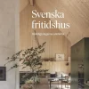 Svenska fritidshus : de lediga dagarnas arkitektur