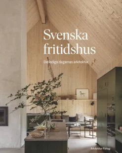 Svenska fritidshus : de lediga dagarnas arkitektur