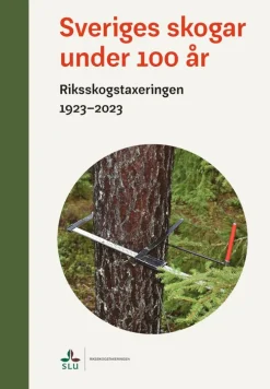 Sveriges skogar under 100 år : Riksskogstaxeringen 1923-2023
