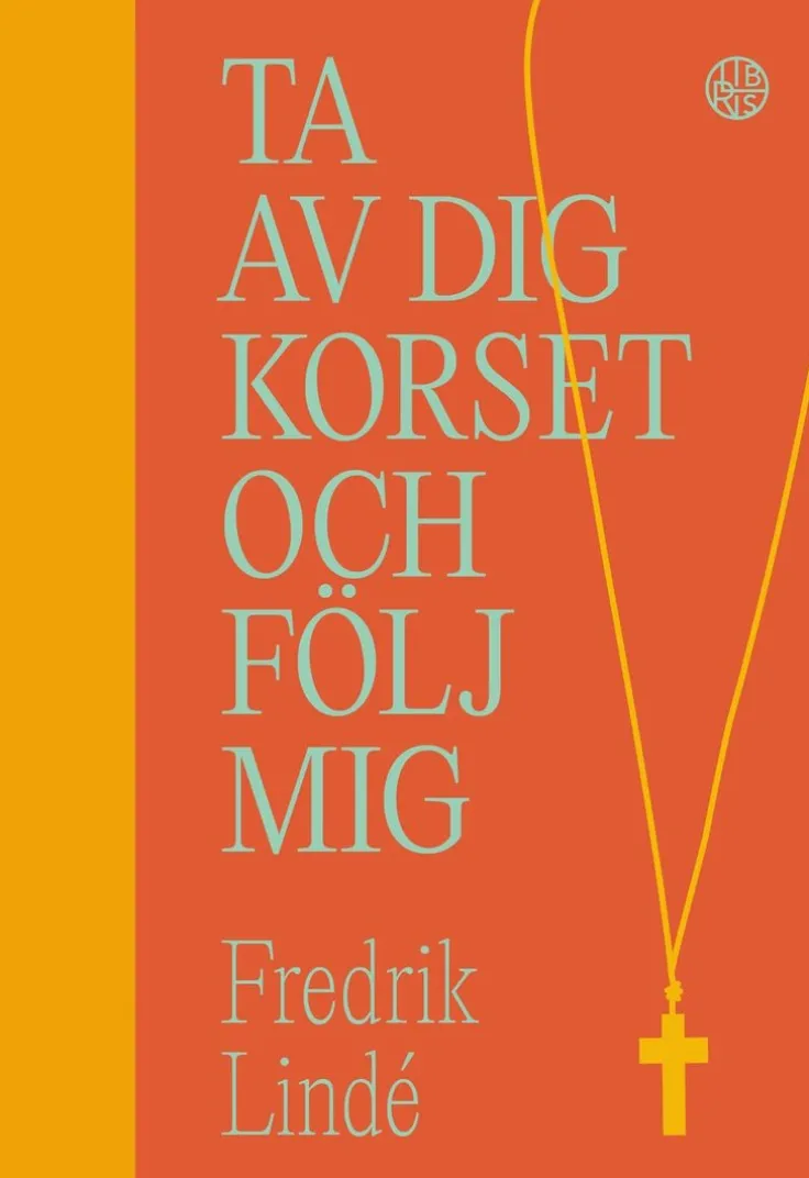 Ta av dig korset och följ mig : om efterföljelse i en efterkristen tid