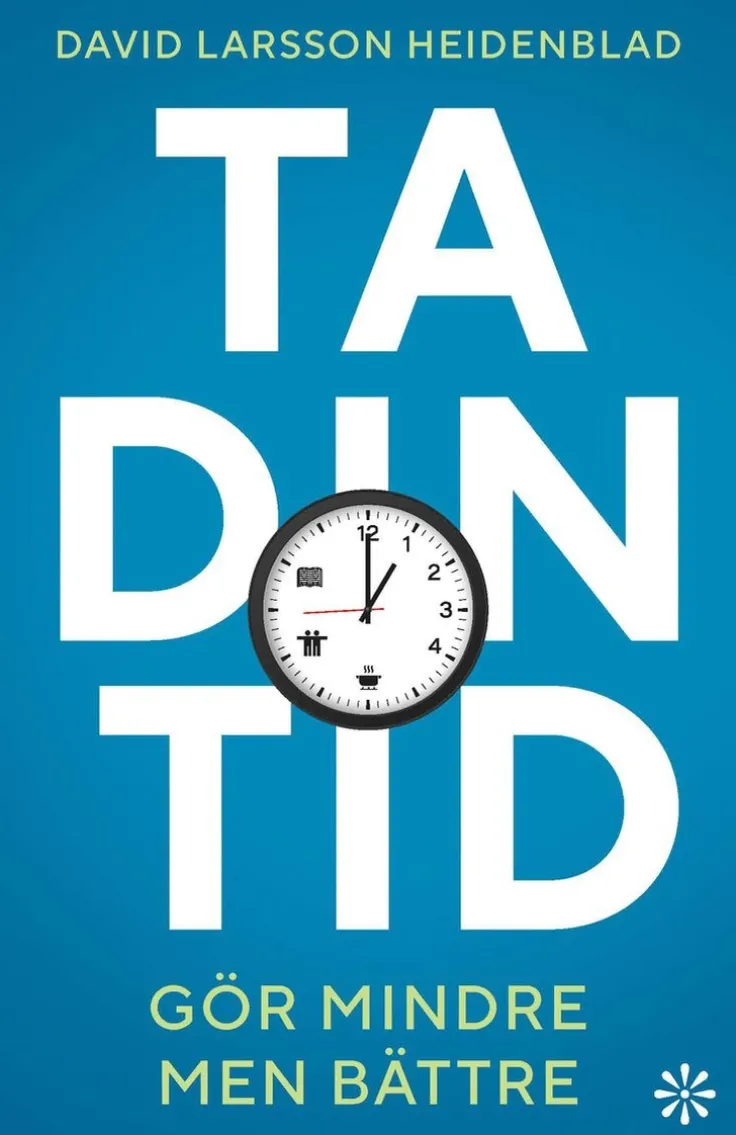 Ta din tid : gör mindre men bättre