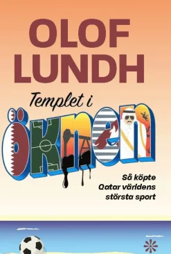 Templet i öknen : så köpte Qatar världens största sport