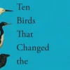 Ten Birds That Changed the World