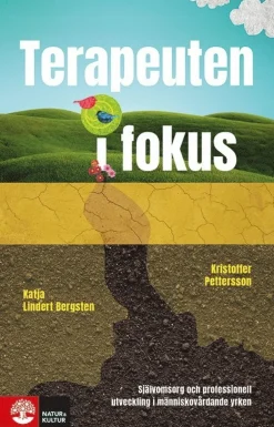 Terapeuten i fokus : professionell utveckling och självomsorg i människovårdande yrken