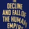 The Decline and Fall of the Human Empire