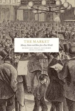 The Market: Money, States and Ideas for a Free World