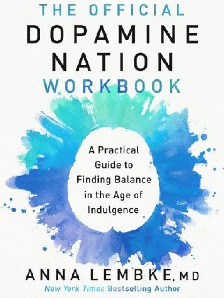 The Official Dopamine Nation Workbook: A Practical Guide to Finding Balance in the Age of Indulgence
