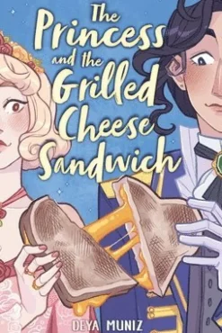 The Princess and the Grilled Cheese Sandwich (A Graphic Novel)