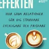 Tillsammans-effekten : hur goda relationer gör dig starkare, lyckligare och friskare
