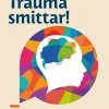 Trauma smittar! : allt du behöver veta om sekundärtrauma