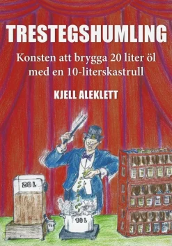 Trestegshumling : konsten att brygga 20 liter öl med en 10-liters kastrull