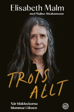 Trots allt : när blåklockorna blommar i öknen