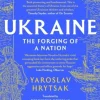 UKRAINE The Forging of a Nation