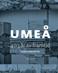 Umeå : 403 år av framtid