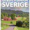 Underbara Sverige : guide för utflykter året runt från söder till norr
