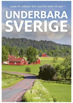 Underbara Sverige : guide för utflykter året runt från söder till norr