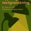 Uppdrag textgranskning : en bok om att förbättra andras texter