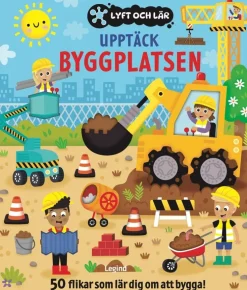 Upptäck byggplatsen : 50 flikar som lär dig om att bygga