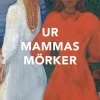 Ur mammas mörker : essäer om sjukdom, diagnoser, omsorg och hur jag blev filosof