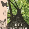 Ut i naturen : Naturskyddsföreningens guide - utflykter, äventyr, upplevelser