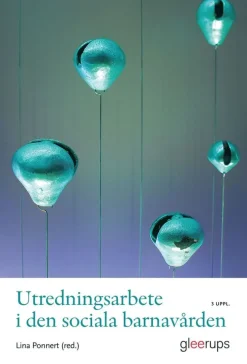 Utredningsarbete i den sociala barnavården 3 uppl.