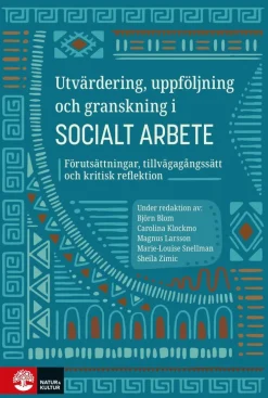 Utvärdering, uppföljning och granskning i socialt arbete : Förutsättningar, tillvägagångssätt och kritisk reflektion. 2:a omarbetade utg