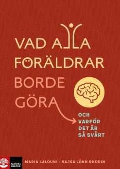 Vad alla föräldrar borde göra : och varför det är så svårt