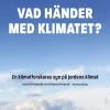 Vad händer med klimatet? : en klimatforskares syn på jordens klimat