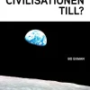 Vad ska vi ha civilisationen till? : hur i hela världen kan vi leva tillsammans - vi människor och vi som en del av biosfären?