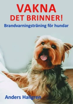 Vakna det brinner! : brandvarningsträning för hundar