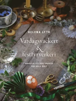Vardagsvackert och festfyrverkeri : kreativitet och smaker för hela året