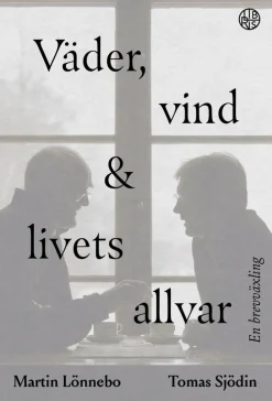 Väder, vind och livets allvar : en brevväxling