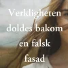 Verkligheten doldes bakom en falsk fasad