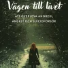 Vägen till livet : att överleva anorexi, ångest och suicidförsök