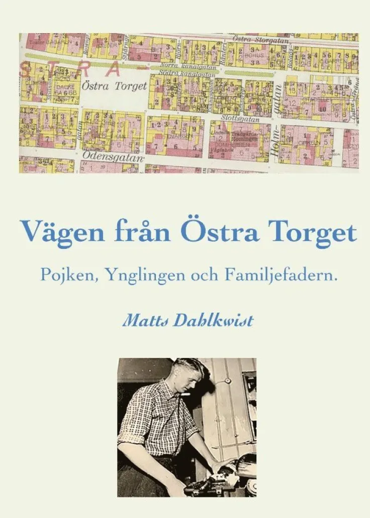 Vägen till Östra torget : pojken, ynglingen och familjefadern