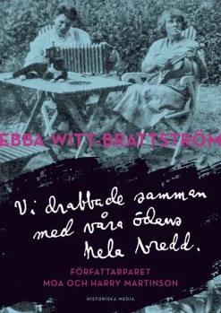 Vi drabbade samman med våra ödens hela bredd : författarparet Moa och Harry Martinson