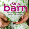Vänta barn : en bok om graviditet, förlossning och första tiden med barnet