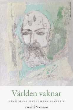 Världen vaknar : känslornas plats i människans liv