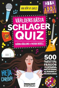 Världens bästa schlagerquiz : 500 fantastiska frågor om låtarna, artisterna, kläderna och skandalerna!